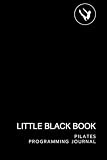 Pilates Programming Journal: Little Black Book (Little Black Book of Pilates Programming)