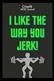 Crossfit WOD Journal: Crossfit WOD Journal: Crossfit Workout Journal - WOD Logbook - Exercise Planner - Cross Training Tracking Diary WOD Book | Track WODs + Benchmarks + Personal Records | 120 Pages