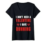 Mujer No necesito un San Valentín que tengo corriendo el día de San Valentín Camiseta Cuello V