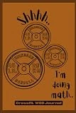 Crossfit WOD Journal: Crossfit WOD Journal: Crossfit Workout Journal - WOD Logbook - Exercise Planner - Cross Training Tracking Diary WOD Book | Track WODs + Benchmarks + Personal Records | 120 Pages