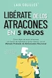 Libérate de los atracones en 5 pasos: cómo dejar de tener atracones sin fuerza de voluntad ni lucha interna, con el método probado de reconexión neuronal (Saga ReConexión)