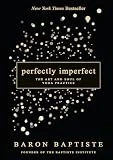 Perfectly Imperfect: The Art and Soul of Yoga Practice