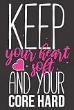 Keep Your heart soft and your core hard: Pilates Dot Grid Journal/Notebook for Girls Pilates Lovers, ( Dot Grid / Half Lined / Half Graph 4x4 Pages ), ... Children, Sister, mom, Birthday, Christmas