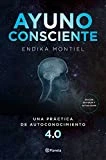 Ayuno consciente: Una práctica de autoconocimiento 4.0 (No Ficción)