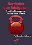 Verdades que Adelgazan: 10 Principios Básicos para un Entrenamiento Efectivo