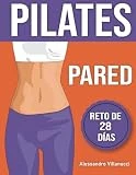 Pilates Pared: 20 Minutos para Reducir Cintura, Tonifìcar Piernas, Abdomen y Glùteos - Reto Ideal de 28 Días para Mujeres