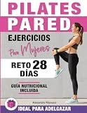 Pilates Pared: 20 Minutos para Reducir Cintura, Tonifìcar Piernas, Abdomen y Glùteos - Reto Ideal de 28 Días para Mujeres