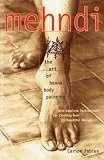 Mehndi: The Art of Henna Body Painting