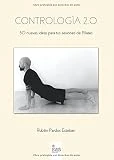 Contrología 2.0: 50 nuevas ideas para tus sesiones de Pilates (NOVELA)
