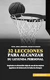 32 Lecciones Para Alcanzar Su Leyenda Personal: Inspirado en el increíble viaje de uno de los mejores jugadores de baloncesto de todos los tiempos