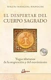El despertar del cuerpo sagrado: Yogas tibetanos de la respiración y del movimiento (Budismo)