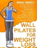 Wall Pilates Workouts: 30 Day Challenge Exercise Program for Weight Loss Suitable For Beginners, Kids, Teens, Adults, Seniors, Men & Women Who Want to ... Balance at Home (Wall Pilates Workouts Book)