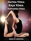 Hatha Yoga Raja Yoga Ashtanga Yoga (English Edition)