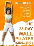Wall Pilates Workouts: The Ultimate Guide to the 28 Day Wall Pilates Challenge - Suitable For Women, Seniors and Beginners (Wall Pilates Workouts Book Book 1) (English Edition)